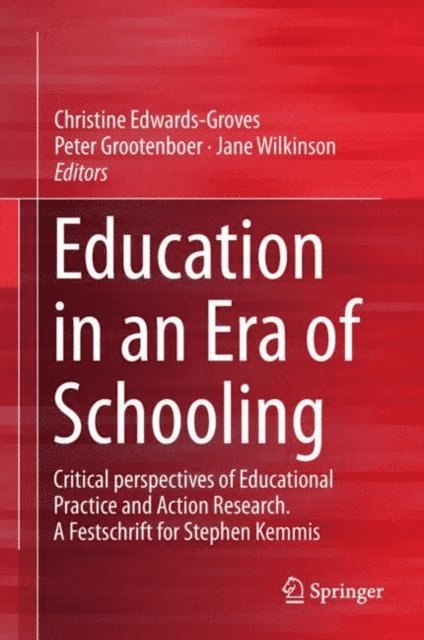 Jane Wilkinson, Peter Grootenboer, Christine Edwards-Groves - Education in an Era of Schooling, E-bok