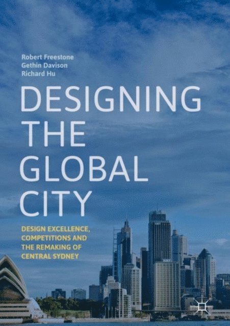 Richard Hu, Gethin Davison, Robert Freestone - Designing the Global City, E-bok