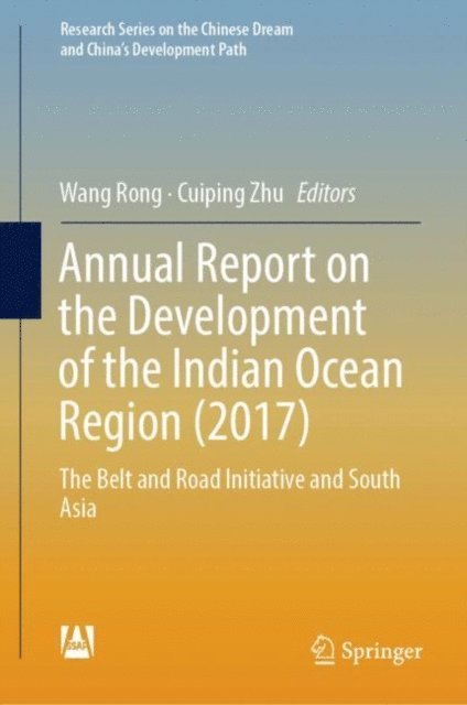 Cuiping Zhu, Wang Rong - Annual Report on the Development of the Indian Ocean Region (2017), E-bok