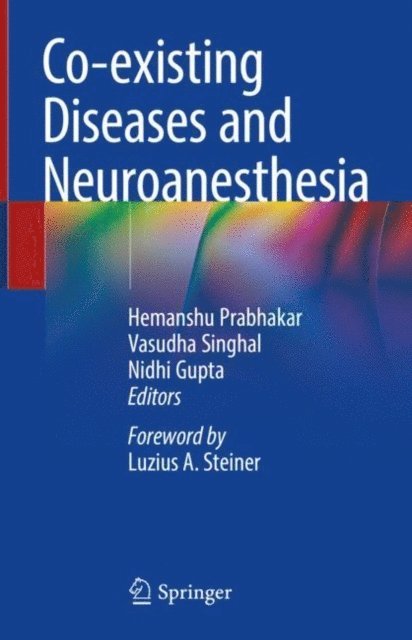Nidhi Gupta, Vasudha Singhal, Hemanshu Prabhakar - Co-existing Diseases and Neuroanesthesia, E-bok