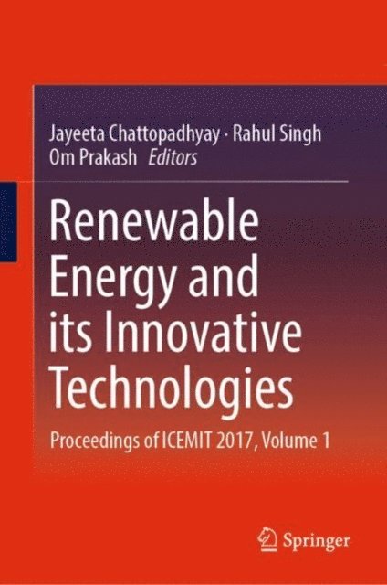 Om Prakash, Rahul Singh, Jayeeta Chattopadhyay - Renewable Energy and its Innovative Technologies, E-bok