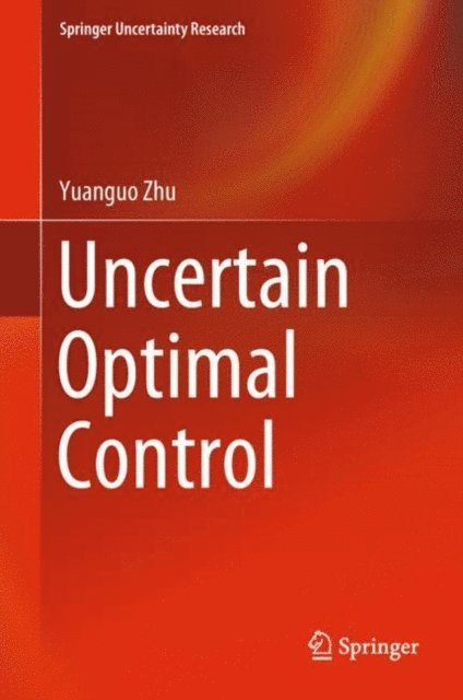Yuanguo Zhu - Uncertain Optimal Control, E-bok