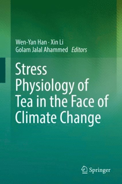 Golam Jalal Ahammed, Xin Li, Wen-Yan Han - Stress Physiology of Tea in the Face of Climate Change, E-bok