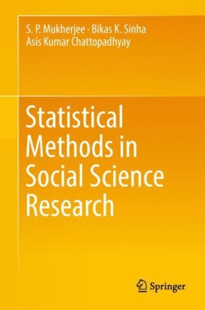 Asis Kumar Chattopadhyay, Bikas K Sinha, S P Mukherjee - Statistical Methods in Social Science Research, E-bok