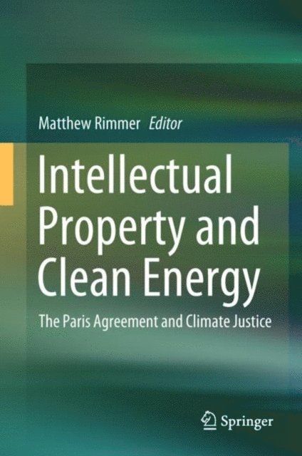 Matthew Rimmer - Intellectual Property and Clean Energy, E-bok