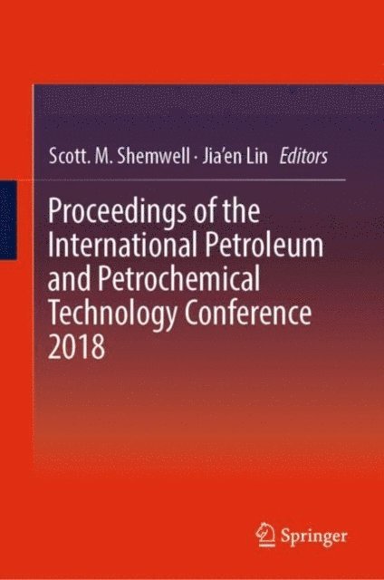 Jia'en Lin, Scott. M. Shemwell - Proceedings of the International Petroleum and Petrochemical Technology Conference 2018, E-bok