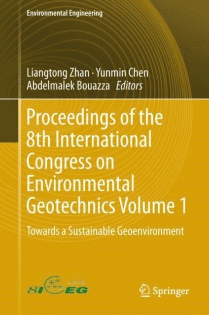 Abdelmalek Bouazza, Yunmin Chen, Liangtong Zhan - Proceedings of the 8th International Congress on Environmental Geotechnics Volume 1, E-bok