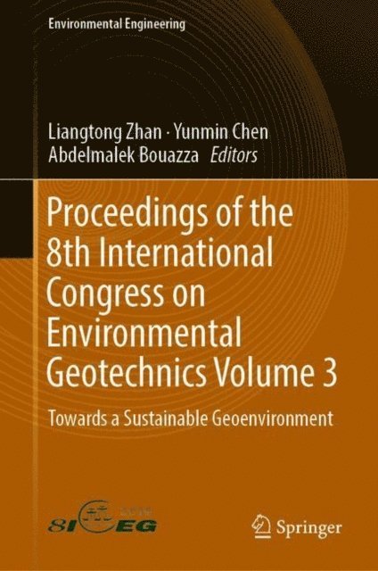 Abdelmalek Bouazza, Yunmin Chen, Liangtong Zhan - Proceedings of the 8th International Congress on Environmental Geotechnics Volume 3, E-bok