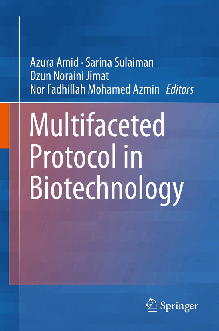 Azura Amid, Sarina Sulaiman, Dzun Noraini Jimat, Nor Fadhillah Mohamed Azmin - Multifaceted Protocol in Biotechnology, Inbunden