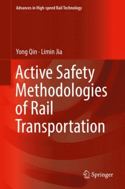 Limin Jia, Yong Qin - Active Safety Methodologies of Rail Transportation, E-bok