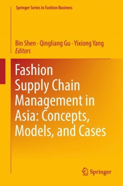Yixiong Yang, Qingliang Gu, Bin Shen - Fashion Supply Chain Management in Asia: Concepts, Models, and Cases, E-bok