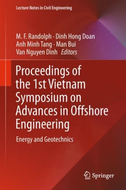 Van Nguyen Dinh, Man Bui, Anh Minh Tang, Dinh Hong Doan, M.F. Randolph - Proceedings of the 1st Vietnam Symposium on Advances in Offshore Engineering, E-bok