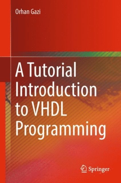 Orhan Gazi - Tutorial Introduction to VHDL Programming, E-bok