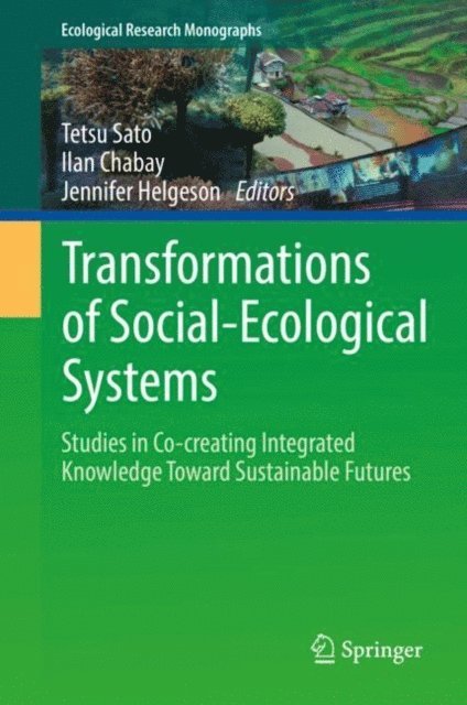 Jennifer Helgeson, Ilan Chabay, Tetsu Sato - Transformations of Social-Ecological Systems, E-bok