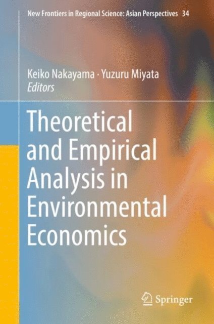 Yuzuru Miyata, Keiko Nakayama - Theoretical and Empirical Analysis in Environmental Economics, E-bok