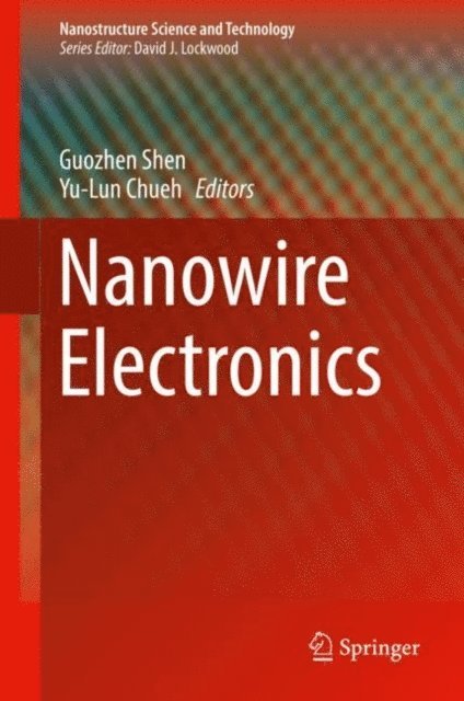 Yu-Lun Chueh, Guozhen Shen - Nanowire Electronics, E-bok