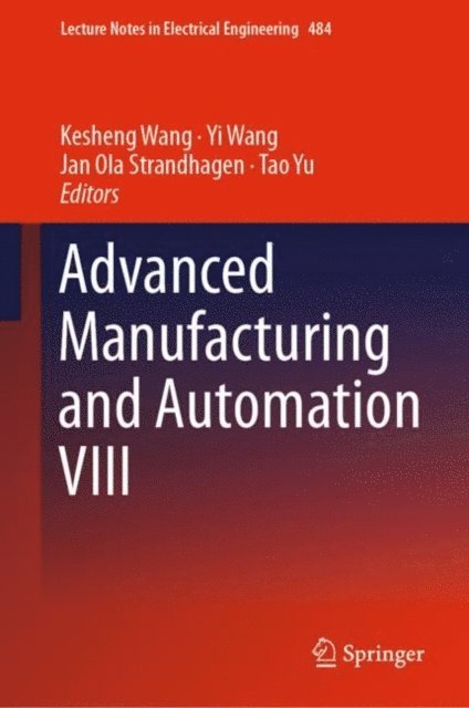 Tao Yu, Jan Ola Strandhagen, Yi Wang, Kesheng Wang - Advanced Manufacturing and Automation VIII, E-bok
