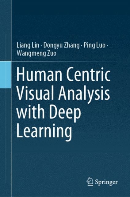 Wangmeng Zuo, Ping Luo, Dongyu Zhang, Liang Lin - Human Centric Visual Analysis with Deep Learning, E-bok