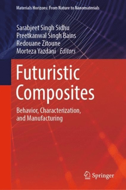 Morteza Yazdani, Redouane Zitoune, Preetkanwal Singh Bains, Sarabjeet Singh Sidhu - Futuristic Composites, E-bok