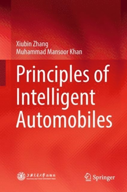 Muhammad Mansoor Khan, Xiubin Zhang - Principles of Intelligent Automobiles, E-bok