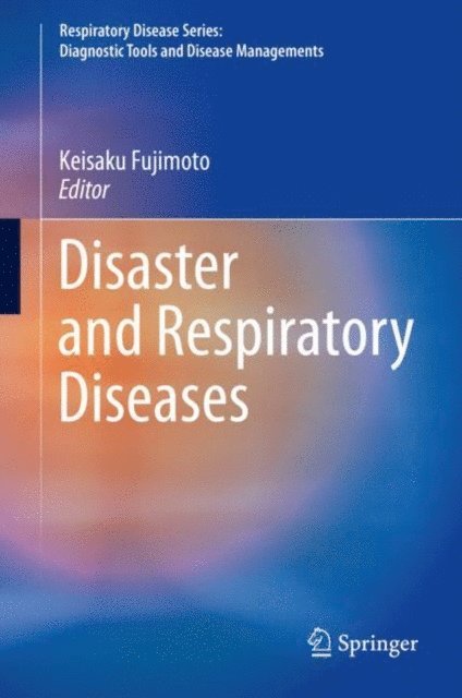 Keisaku Fujimoto - Disaster and Respiratory Diseases, E-bok