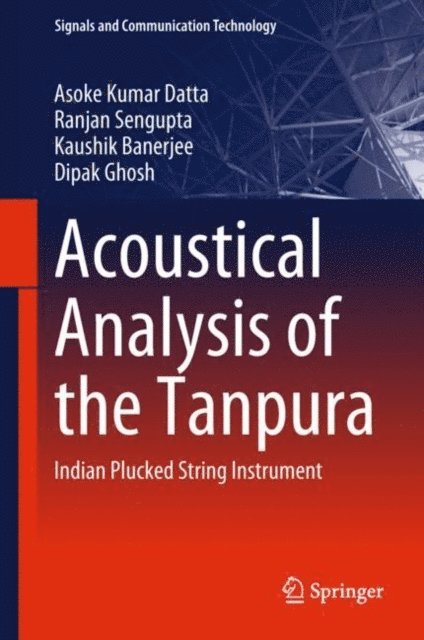 Dipak Ghosh, Kaushik Banerjee, Ranjan Sengupta, Asoke Kumar Datta - Acoustical Analysis of the Tanpura, E-bok
