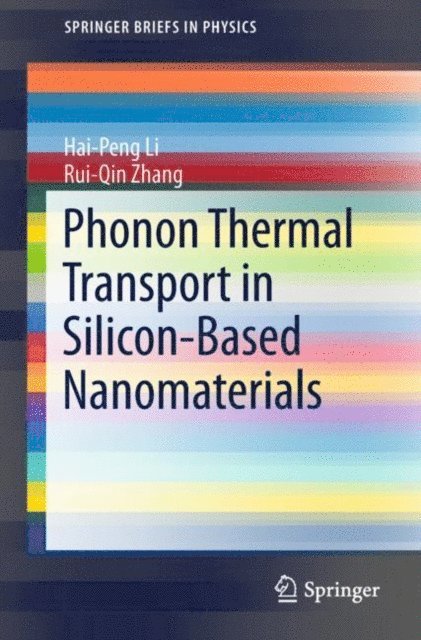 Rui-Qin Zhang, Hai-Peng Li - Phonon Thermal Transport in Silicon-Based Nanomaterials, E-bok