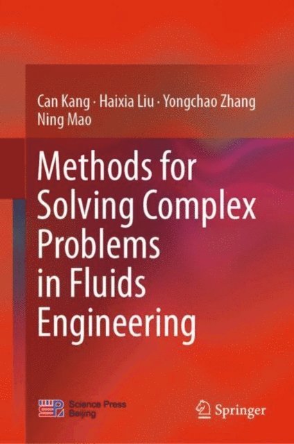 Ning Mao, Yongchao Zhang, Haixia Liu, Can Kang - Methods for Solving Complex Problems in Fluids Engineering, E-bok