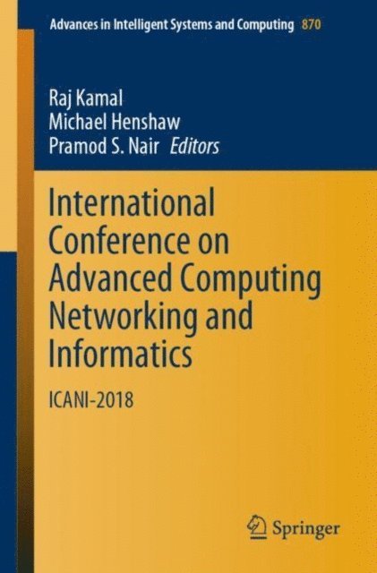 Pramod S. Nair, Michael Henshaw, Raj Kamal - International Conference on Advanced Computing Networking and Informatics, E-bok