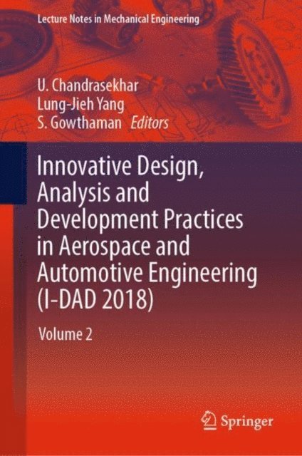 S. Gowthaman, Lung-Jieh Yang, U. Chandrasekhar - Innovative Design, Analysis and Development Practices in Aerospace and Automotive Engineering (I-DAD 2018), E-bok