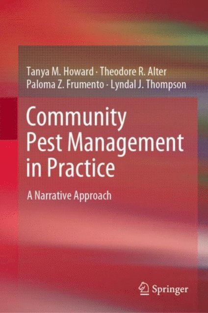 Lyndal J. Thompson, Paloma Z. Frumento, Theodore R. Alter, Tanya M. Howard - Community Pest Management in Practice, E-bok