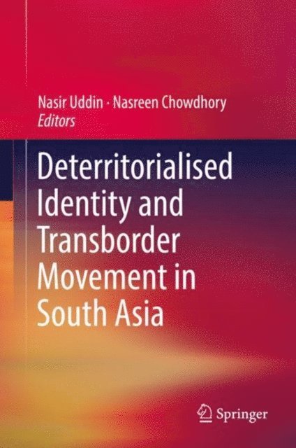 Nasreen Chowdhory, Nasir Uddin - Deterritorialised Identity and Transborder Movement in South Asia, E-bok