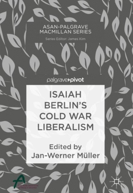 Jan-Werner Muller - Isaiah Berlin's Cold War Liberalism, E-bok