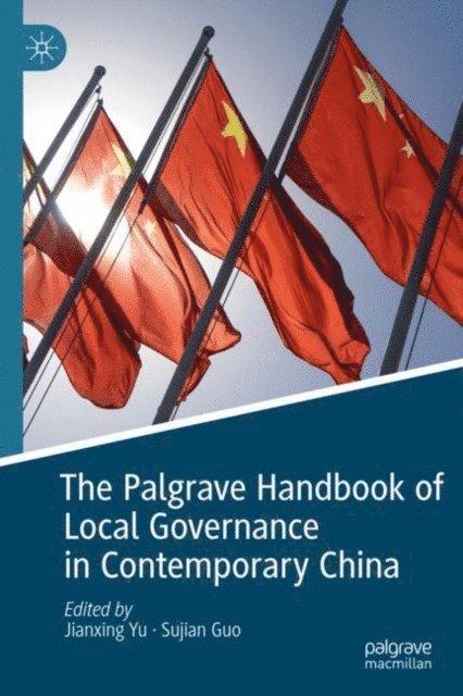 Sujian Guo, Jianxing Yu - Palgrave Handbook of Local Governance in Contemporary China, E-bok