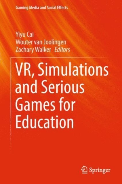 Zachary Walker, Wouter van Joolingen, Yiyu Cai - VR, Simulations and Serious Games for Education, E-bok
