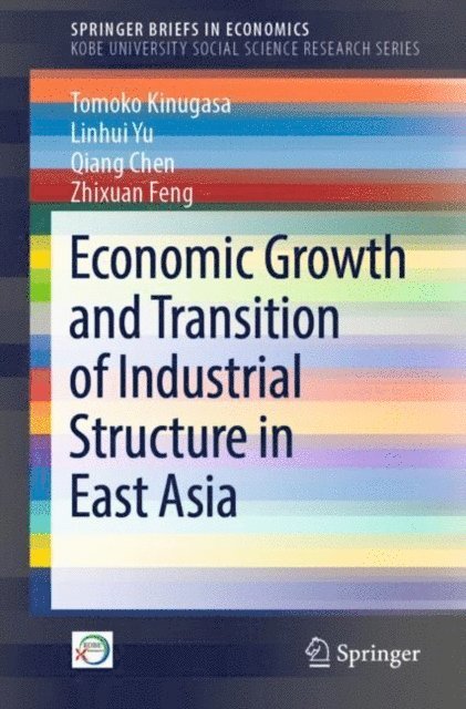 Zhixuan Feng, Qiang Chen, Linhui Yu, Tomoko Kinugasa - Economic Growth and Transition of Industrial Structure in East Asia, E-bok