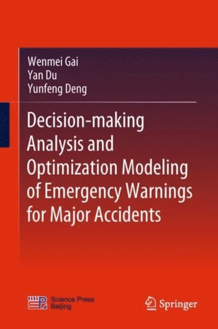 Yunfeng Deng, Yan Du, Wenmei Gai - Decision-making Analysis and Optimization Modeling of Emergency Warnings for Major Accidents, E-bok