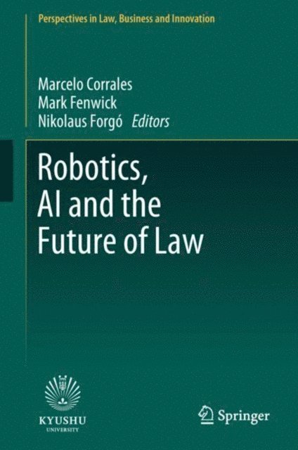Nikolaus Forgo, Mark Fenwick, Marcelo Corrales - Robotics, AI and the Future of Law, E-bok