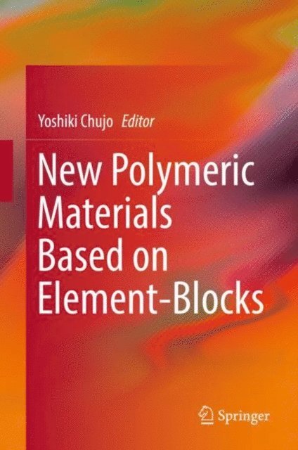 Yoshiki Chujo - New Polymeric Materials Based on Element-Blocks, E-bok