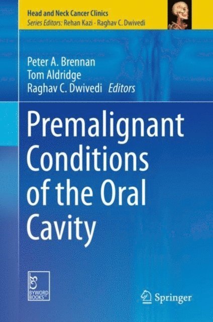 Raghav C. Dwivedi, Tom Aldridge, Peter A. Brennan - Premalignant Conditions of the Oral Cavity, E-bok
