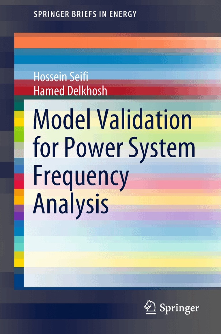 Hossein Seifi, Hamed Delkhosh - Model Validation for Power System Frequency Analysis, Häftad. Tillgänglighet: Lägg i varukorg