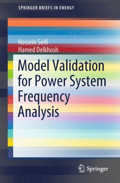 Hamed Delkhosh, Hossein Seifi - Model Validation for Power System Frequency Analysis, E-bok. Tillgänglighet: Lägg i varukorg