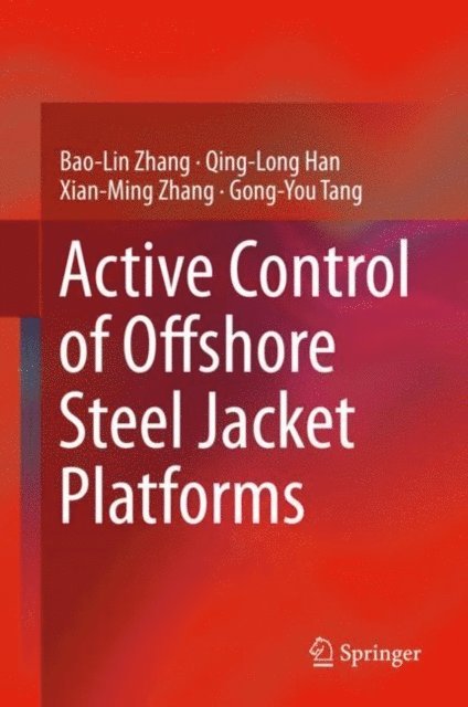 Gong-You Tang, Xian-Ming Zhang, Qing-Long Han, Bao-Lin Zhang - Active Control of Offshore Steel Jacket Platforms, E-bok