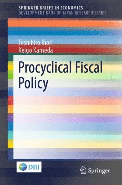 Keigo Kameda, Toshihiro Ihori - Procyclical Fiscal Policy, E-bok