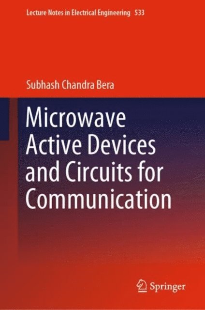 Subhash Chandra Bera - Microwave Active Devices and Circuits for Communication, E-bok