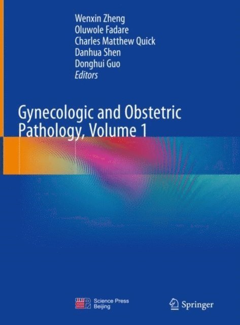 Donghui Guo, Danhua Shen, Charles Matthew Quick, Oluwole Fadare, Wenxin Zheng - Gynecologic and Obstetric Pathology, Volume 1, E-bok