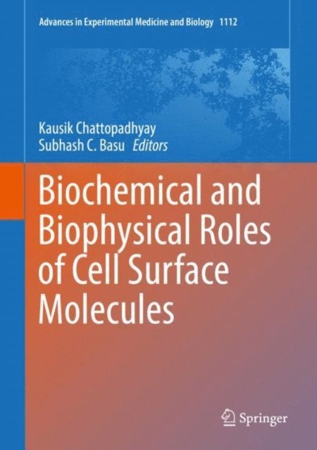 Subhash C. Basu, Kausik Chattopadhyay - Biochemical and Biophysical Roles of Cell Surface Molecules, E-bok
