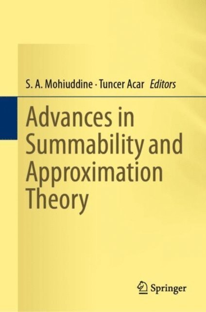 Tuncer Acar, S. A. Mohiuddine - Advances in Summability and Approximation Theory, E-bok