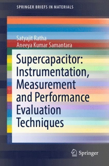 Aneeya Kumar Samantara, Satyajit Ratha - Supercapacitor: Instrumentation, Measurement and Performance Evaluation Techniques, E-bok