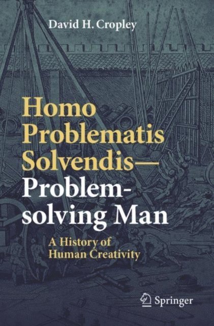 David H. Cropley - Homo Problematis Solvendis-Problem-solving Man, E-bok